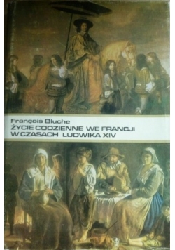 Życie codzienne we Francji w czasach Ludwika XIV