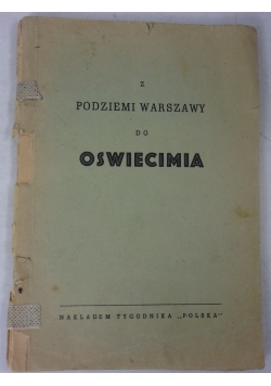 Z podziemi Warszawy do Oświęcimia