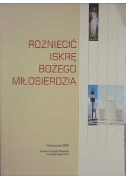Rozniecić iskrę Bożego Miłosierdzia