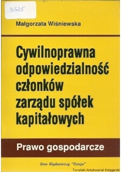 Cywilnoprawna odpowiedzialność członków zarządu spółek kapitałowych