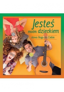 Jesteś moim dzieckiem