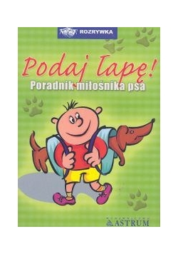Podaj łapę. Poradnik miłośnika psa