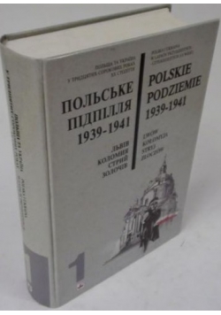 Polskie podziemie 1939-1941 : Lwów-Kołomyja-Stryj-Złoczów, t. I