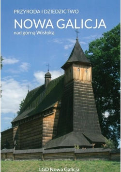 Przyroda i dziedzictwo Nowa Galicja nad górną Wisłoką