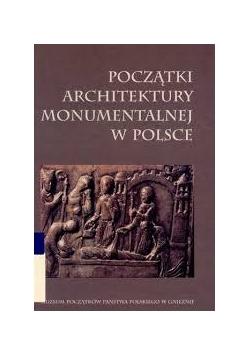 Początki architektury monumentalnej w Polsce