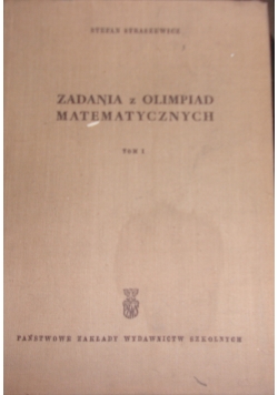 Zadania z olimpiad matematycznych, Tom I