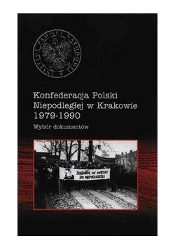Konfederacja Polski Niepodległej W Krakowie 1979-1990