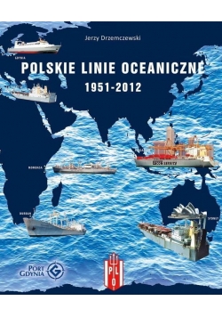 Polskie Linie Oceaniczne 1951-2012. Zarys ...