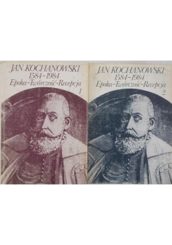 Jan Kochanowski.1584-1984 - epoka, twórczość, recepcja, tomy 1-2