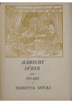 Albrecht Durer jako pisarz i teoretyk sztuki