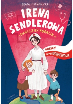 Irena Sendlerowa Polscy superbohaterowie