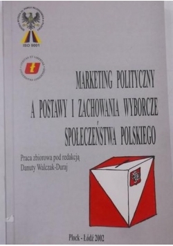 Marketing polityczny a postawy i zachowania wyborcze społeczeństwa polskeigo