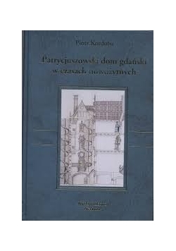Patrycjuszowski dom gdański w czasach nowożytnych