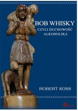 Bob Whisky czyli duchowość alkoholika