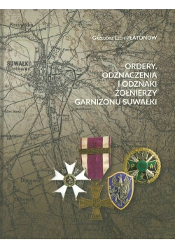 Ordery odznaczenia i odznaki żołnierzy Garnizonu Suwałki