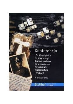 Konferencja: ,, Od Westerplatte do Norymbergi. II wojna światowa we współczesnej historiografii, muzealnictwie i edukacji"