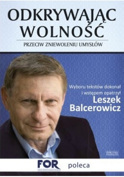 Odkrywając wolność Przeciw zniewoleniu umysłów Autograf Balcerowicz