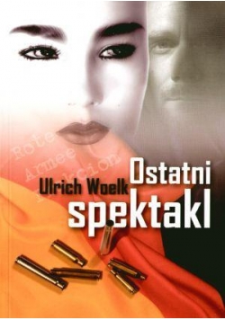 Ostatni Spektakl - Ulich Woelk