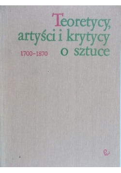 Teoretycy, artyści i krytycy o sztuce 1700 - 1870