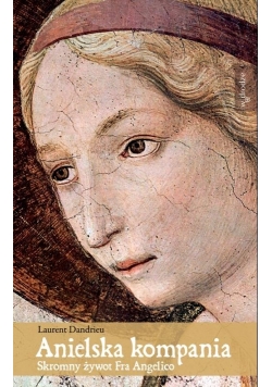 Anielska kompania. Skromny żywot Fra Angelico
