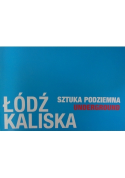 Łódź Kaliska sztuka podziemna Underground