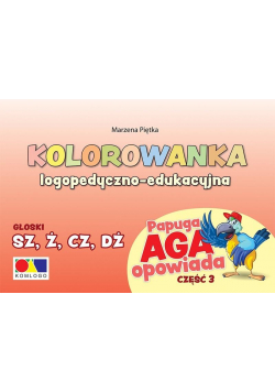 Kolorowanka Papuga Aga opow. cz.3 - SZ, Ż, CZ, DŻ