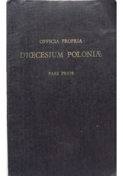 Officia Propria. Dioecesium Poloniae. Pars Prior