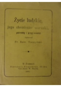 Życie ludzkie jego chemiczne warunki, 1886 r.