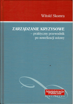 Zarządzanie kryzysowe praktyczny przewodnik po nowelizacji ustawy