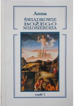 Świadkowie Bożego miłosierdzia. Część I