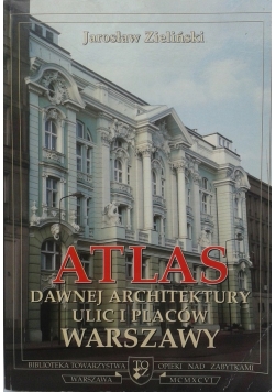 Atlas dawnej architektury ulic i placów Warszawy Tom II