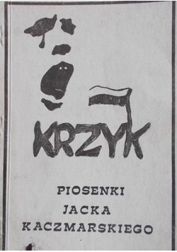 Krzyk. Piosenki Jacka Kaczmarskiego