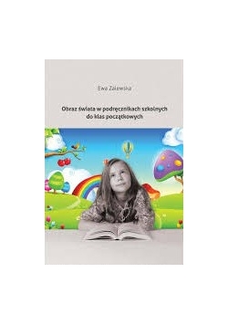 Obraz świata w podręcznikach szkolnych dla klasy początkowych