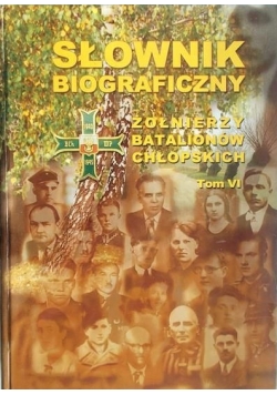 Słownik biograficzny żołnierzy Batalionów Chłopskich Tom VI