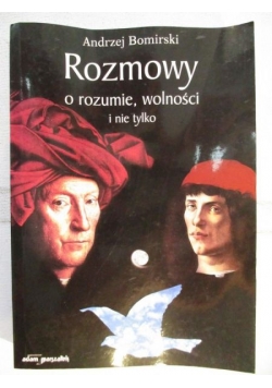 Rozmowy o rozumie, wolności i nie tylko