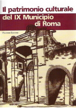 Il patrimonio culturale del IX Municipio di Roma