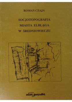 Socjotopografia Miasta Elbląga w Średniowieczu