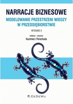 Narracje biznesowe. Modelowanie przestrzeni wiedzy w przedsiębiorstwie
