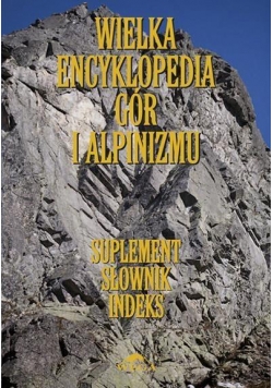 Wielka encyklopedia gór...T.7 Suplement