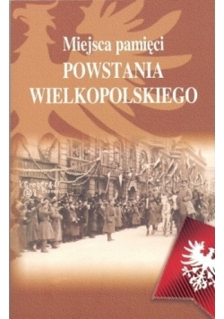 Miejsca pamięci Powstania Wielkopolskiego