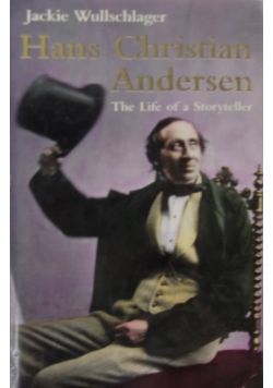 Hans Christian Andersen the life of a storyteller