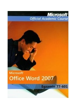 Microsoft Office Word 2007: Egzamin 77-601 z płytą CD