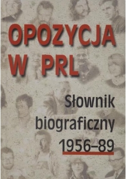 Opozycja w PRL. Słownik biograficzny 1956-89