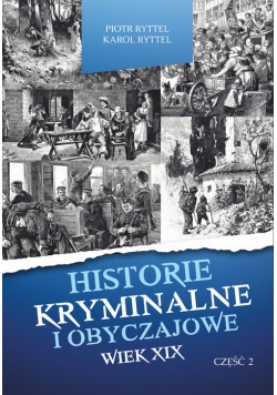 Historie kryminalne i obyczajowe Wiek XIX Część 2