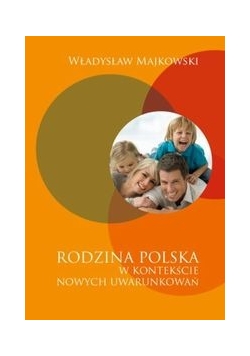 Rodzina polska w kontekście nowych uwarunkowań
