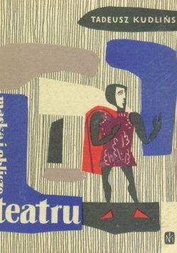 Maska i oblicze teatru. Zarys wiadomości o teatrze