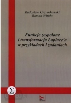 Funkcje zespolone i transformacja Laplace'a w przykładach i zadaniach.