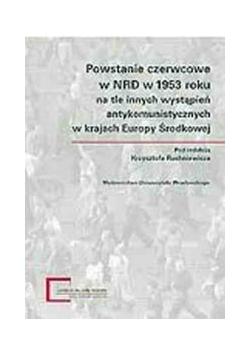 Powstanie czerwcowe w NRD w 1953 roku na tle innych wystąpień antykomunistycznych w krajach Europy Środkowo-Wschodniej