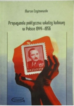 Propaganda polityczna władzy ludowej w Polsce 1944 1956