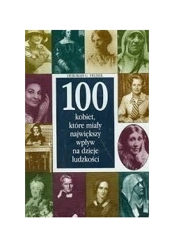 100 kobiet, które miały największy wpływ na dzieje ludzkości